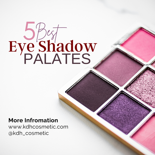 Top 5 Eyeshadow Palettes To Get Glamorous Eyes-KDH Cosmetic